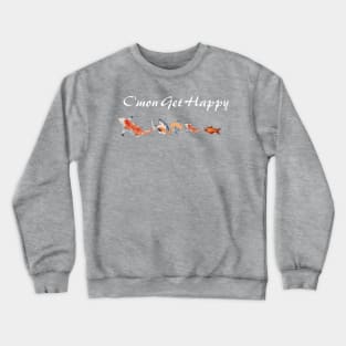 C'mon Get Happy Crewneck Sweatshirt